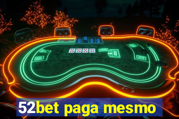 52bet paga mesmo